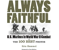 Always Faithful: The 100 Best Photos of U.S. Marines in World War II Combat
