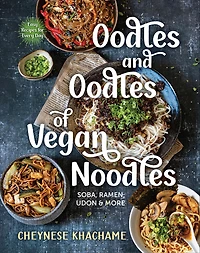 Oodles and of Vegan Noodles: Soba, Ramen, Udon & More - Easy Recipes for Every Day