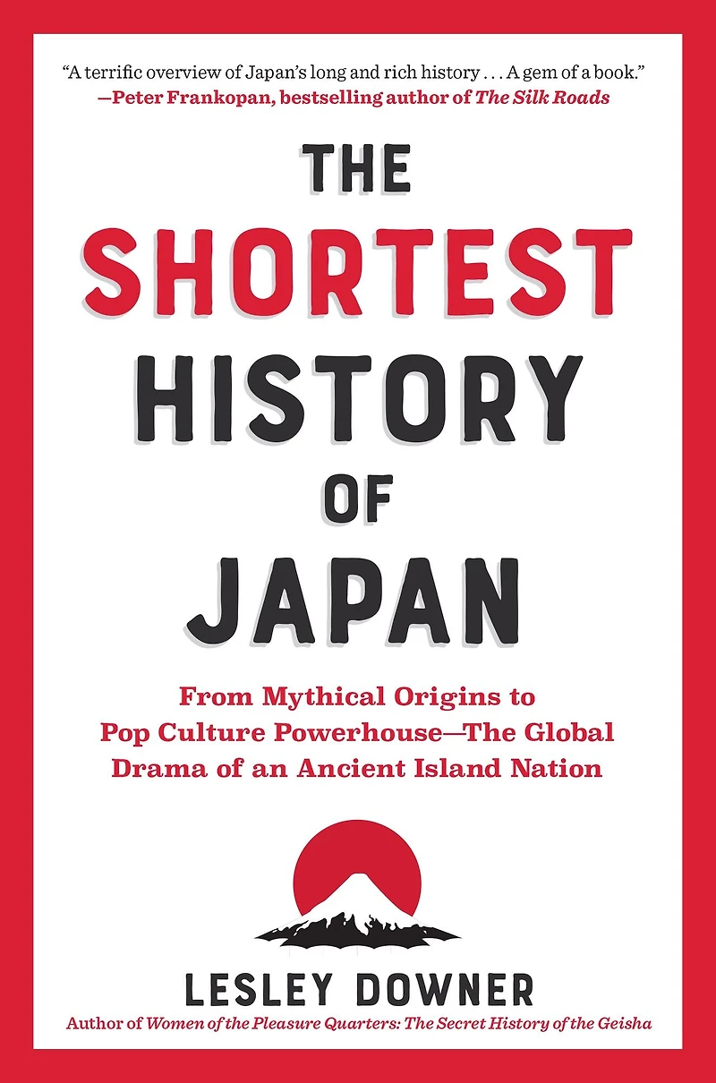 The Shortest History of Japan: From Mythical Origins to Pop Culture Powerhouse-The Global Drama an Ancient Island Nation