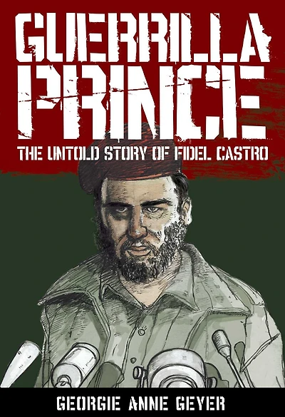 Guerrilla Prince: The Untold Story of Fidel Castro