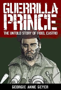 Guerrilla Prince: The Untold Story of Fidel Castro