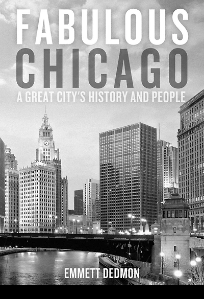 Fabulous Chicago: A Great City's History and People