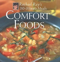 Comfort Foods: Rachael Ray 30-Minute Meals