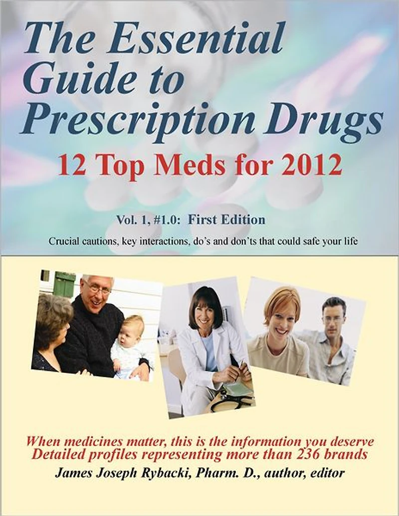 The Essential Guide to Prescription Drugs, 12 Top Meds for 2012: Vol. 1, #1.0 ePub version