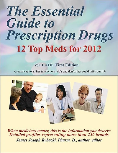 The Essential Guide to Prescription Drugs, 12 Top Meds for 2012: Vol. 1, #1.0 ePub version