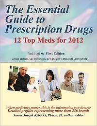 The Essential Guide to Prescription Drugs, 12 Top Meds for 2012: Vol. 1, #1.0 ePub version