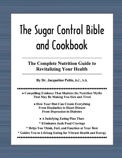 The Sugar Control Bible and Cookbook: The Complete Nutrition Guide to Revitalizing Your Health