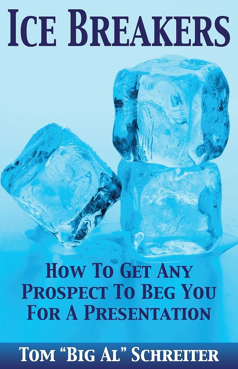 Ice Breakers!: How To Get Any Prospect Beg You For A Presentation