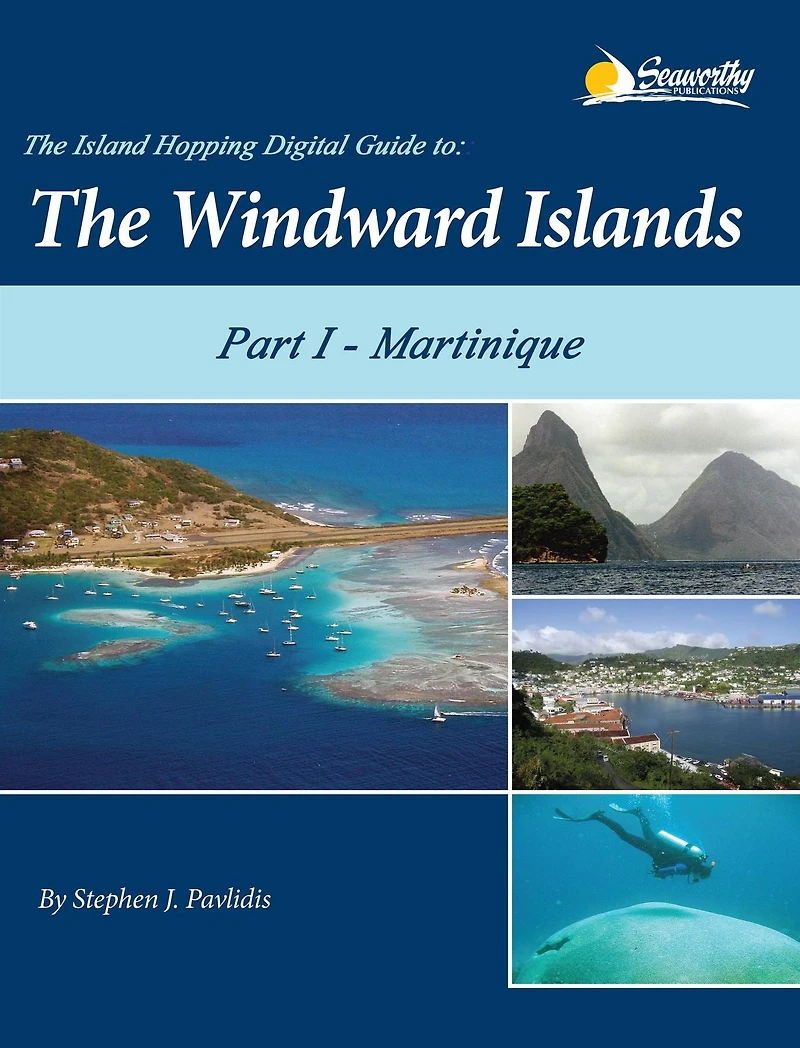 The Island Hopping Digital Guide To The Windward Islands - Part I - Martinique