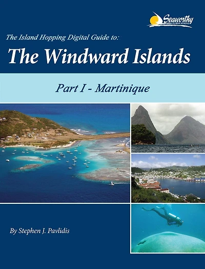 The Island Hopping Digital Guide To The Windward Islands - Part I - Martinique