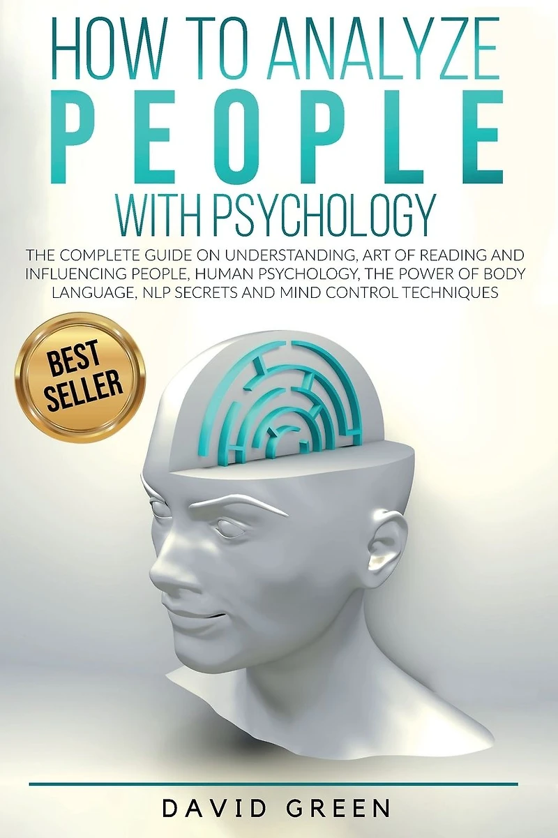 How to analyze people with psychology: The Complete Guide on Understanding, Art of Reading and Influencing People,Human Psychology,The Power Body Language,N