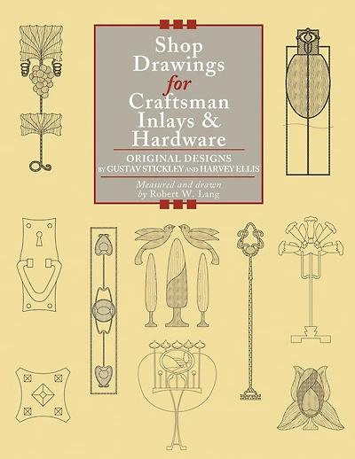 Shop Drawings for Craftsman Inlays & Hardware: Original Designs by Gustav Stickley and Harvey Ellis