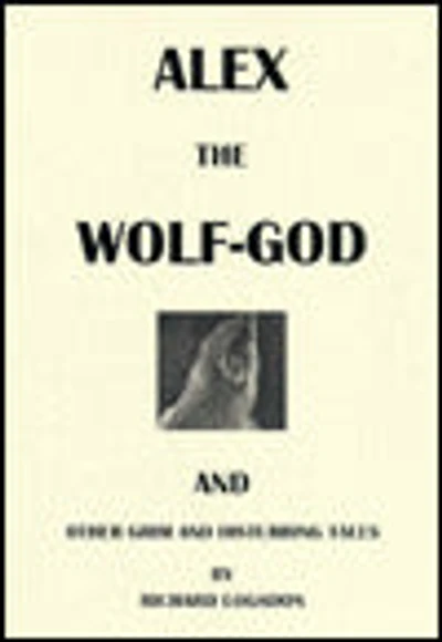 Alex the Wolf-God and Other Grim and Disturbing Tales