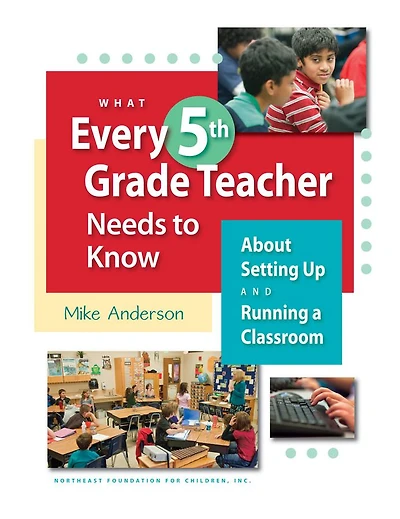 What Every 5th Grade Teacher Needs to Know about Setting up and Running a Classroom