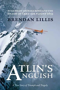 Atlin's Anguish: Bush Pilot Theresa Bond and the Crash of Taku Air Flight 2653
