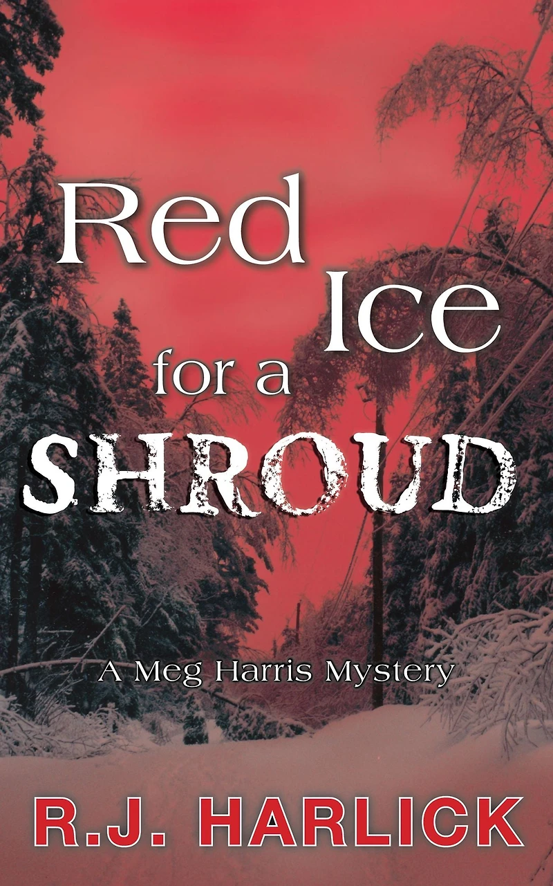 Red Ice for A Shroud: Meg Harris Mystery