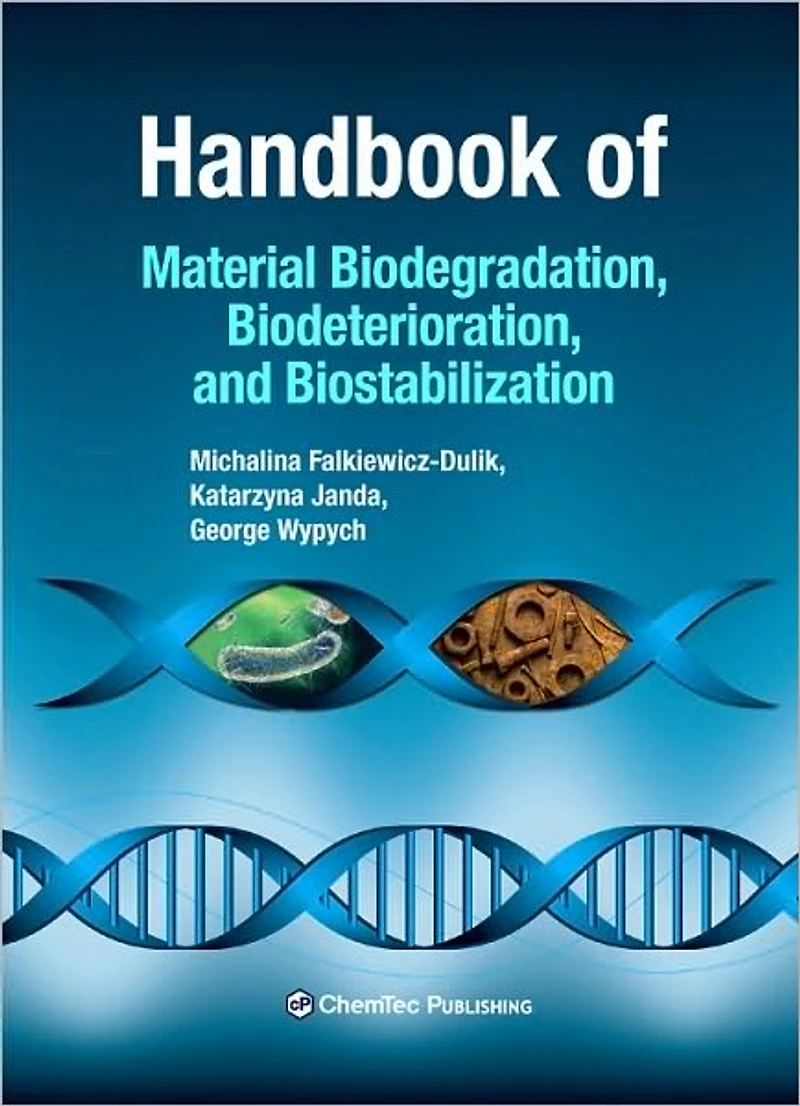 Handbook of Material Biodegradation, Biodeterioration, and Biostablization