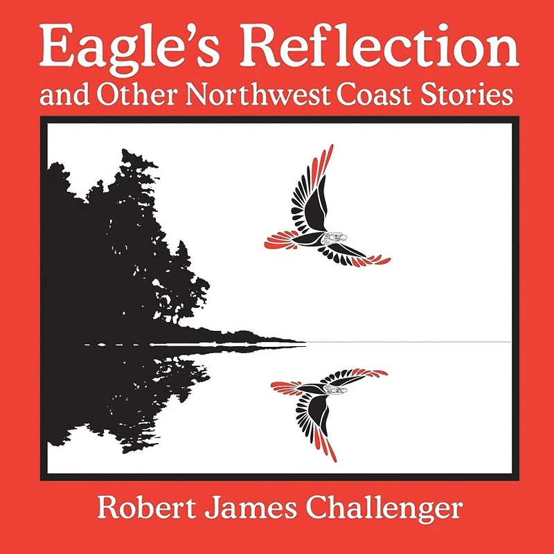 Eagle's Reflection: and Other Northwest Coast Stories