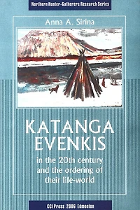 Katanga Evenkis in the 20th Century and the Ordering of their Life-World