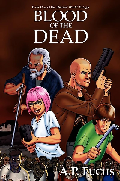 Blood of the Dead: A Zombie Novel (Undead World Trilogy, Book One)
