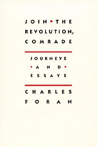 Join the Revolution, Comrade: Journeys and Essays