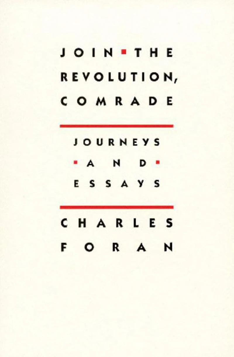 Join the Revolution, Comrade: Journeys and Essays