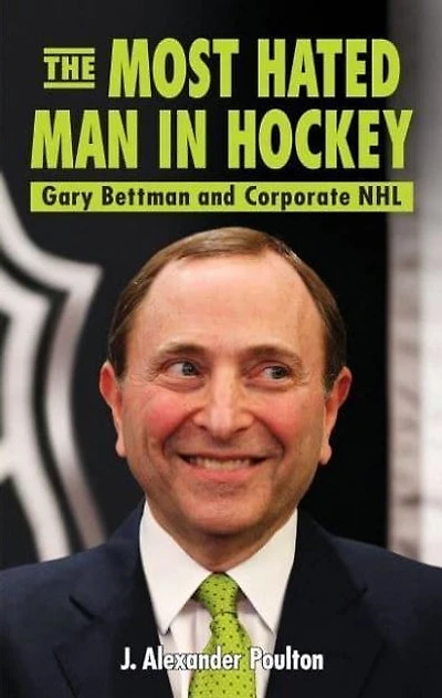 The Most Hated Man in Hockey: Gary Bettman and Corporate NHL