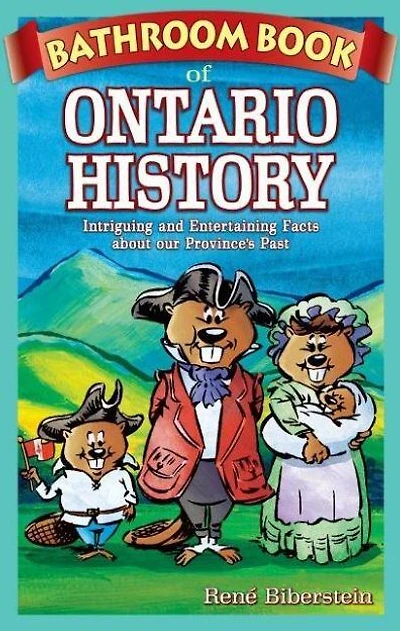 Bathroom Book of Ontario History: Intriguing and Entertaining Facts about our Province's Past