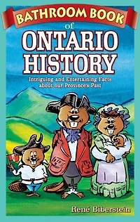 Bathroom Book of Ontario History: Intriguing and Entertaining Facts about our Province's Past