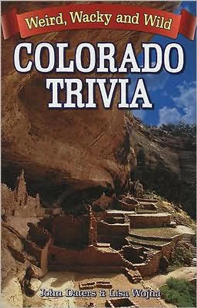 Colorado Trivia: Weird, Wacky & Wild