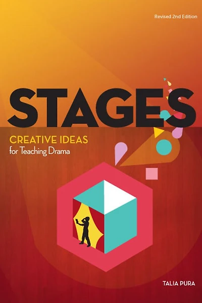 Stages: Creative Ideas for Teaching Drama, Revised 2nd Edition