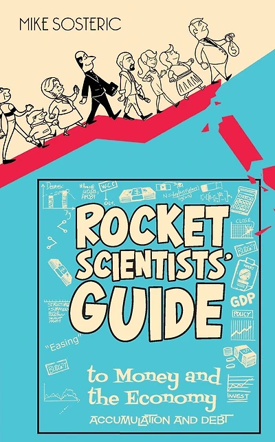 The Rocket Scientists' Guide to Money and the Economy: Accumulation and Debt