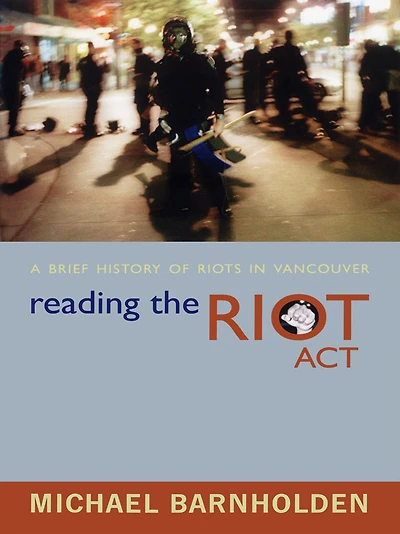 Reading the Riot Act: A Brief History of Riots Vancouver