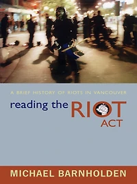 Reading the Riot Act: A Brief History of Riots Vancouver