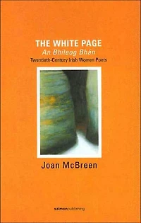 The White Page/An Bhileog Bh'an: Twentieth-Century Irish Women Poets