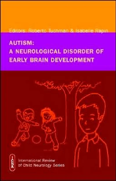 Autism: A Neurological Disorder of Early Brain Development