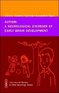 Autism: A Neurological Disorder of Early Brain Development