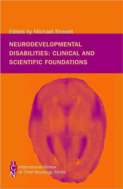 Neurodevelopmental Disabilities: Clinical and Scientific Foundations