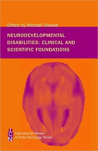 Neurodevelopmental Disabilities: Clinical and Scientific Foundations