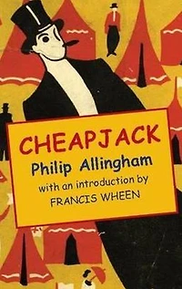 Cheapjack: Being the True History of a Young Man's Adventures as a Fortune-Teller, Grafter, Knocker-Worker, and Mounted Pitcher o