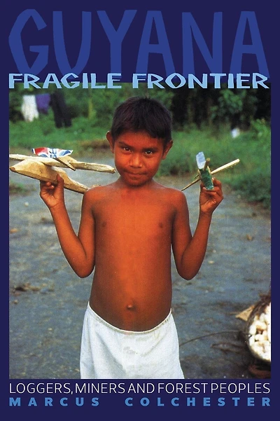 Guyana, Fragile Frontier: Loggers, Miners and Forest People