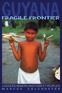 Guyana, Fragile Frontier: Loggers, Miners and Forest People