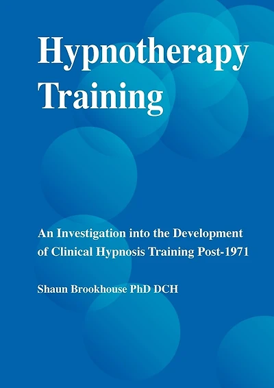 Hypnotherapy Training: An Investigation into the Development of Clinical Hypnosis Training Post-1971