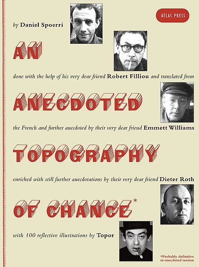 An Anecdoted Topography of Chance: By Daniel Spoerri, Robert Filliou, Emmett Williams, Dieter Roth, Roland Topor.