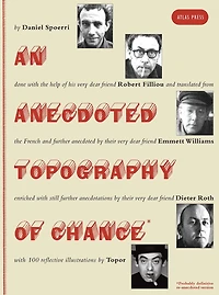 An Anecdoted Topography of Chance: By Daniel Spoerri, Robert Filliou, Emmett Williams, Dieter Roth, Roland Topor.