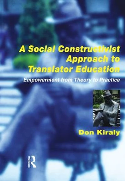 A Social Constructivist Approach to Translator Education: Empowerment from Theory Practice