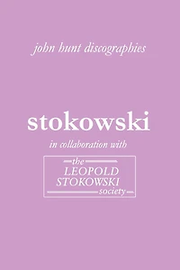 Leopold Stokowski. Second Edition of the Discography. [2006].