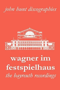 Wagner Im Festspielhaus. Discography of the Bayreuth Festival. [2006].