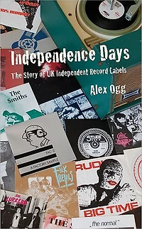 Independence Days: The Story of UK Independent Record Labels