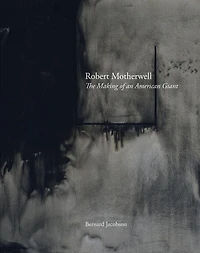 Robert Motherwell: The Making of an American Giant